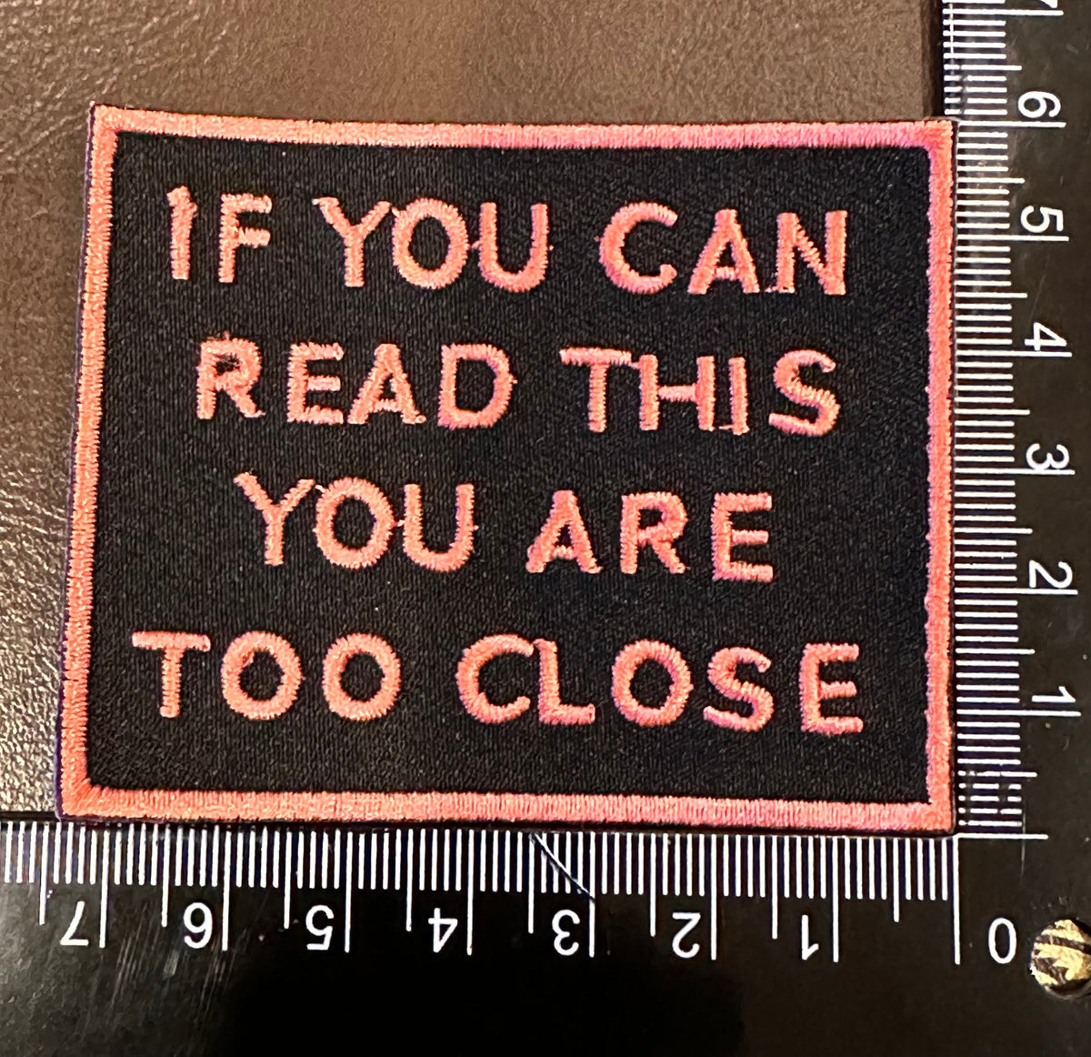 If You Can Read This You Are Too Close Patch